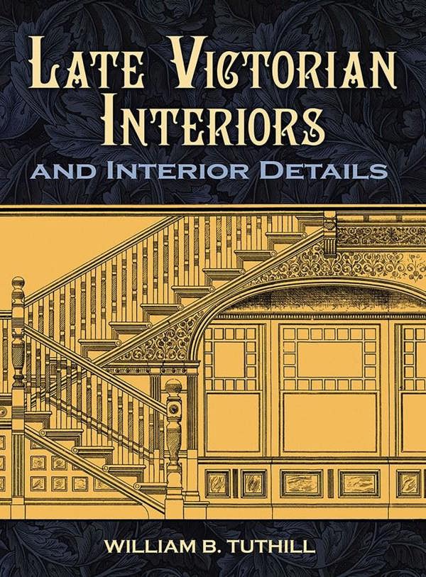 Late Victorian Interiors and Interior Details