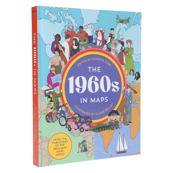 The 1960s in Maps by Gordon Kerr - Illustrated History of the 1960s Through Maps, Events, Politics, Culture and Social Change