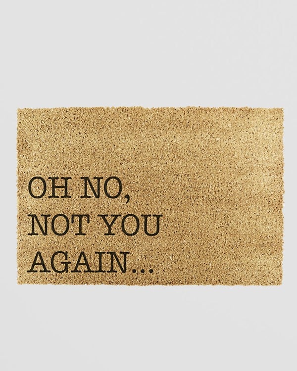 Oh No Not You Again Doormat