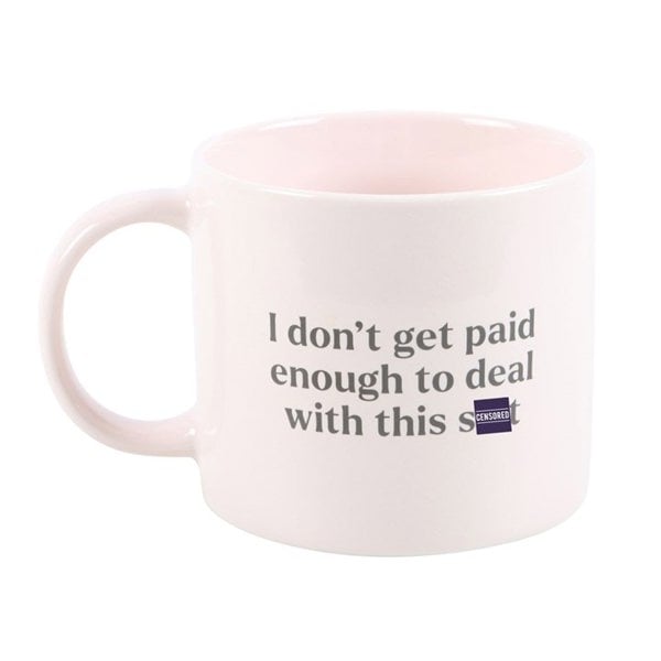 Serano I Don't Get Paid Enough Sweary Mug