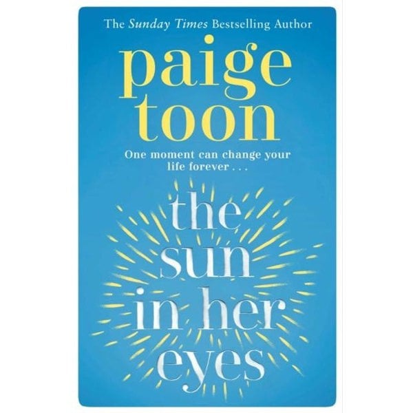 Paige Toon Collection 3 Books Set The Minute I Saw You, The Sun in Her Eyes, Five Years From Now