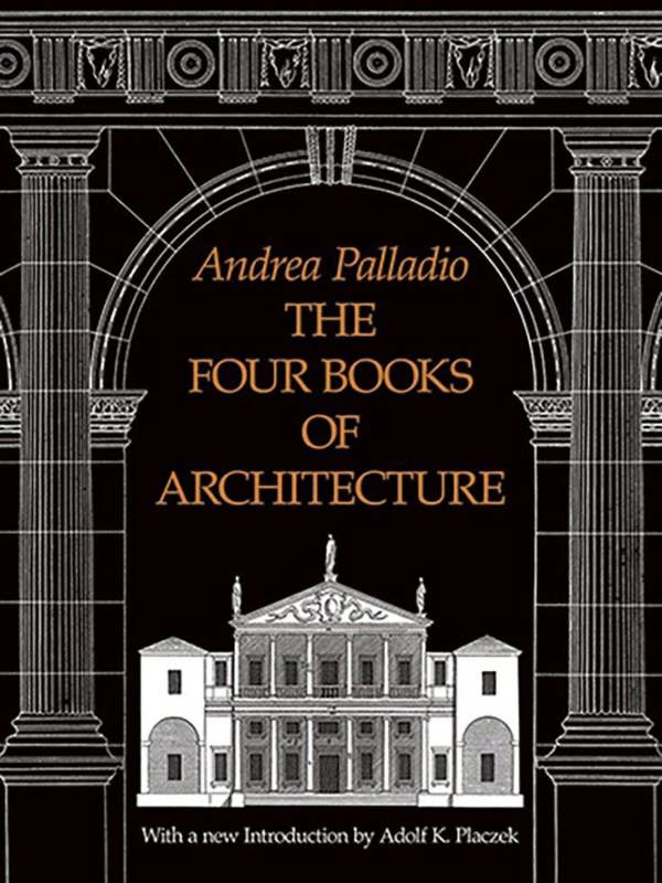 The Four Books of Architecture - Andrea Palladio - Dover Architecture