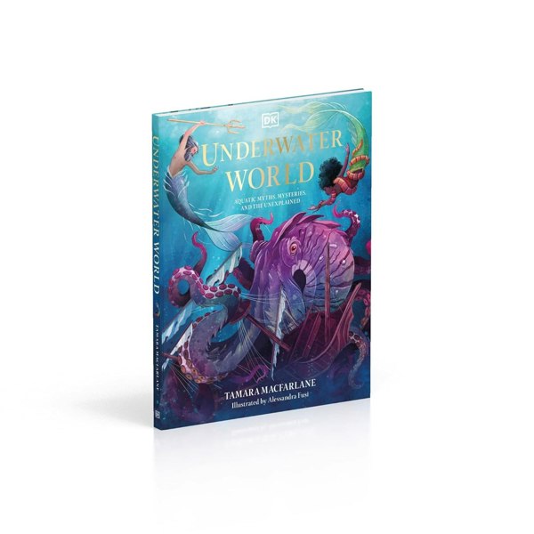 Underwater World: Aquatic Myths, Mysteries and the Unexplained (Mythical Worlds)