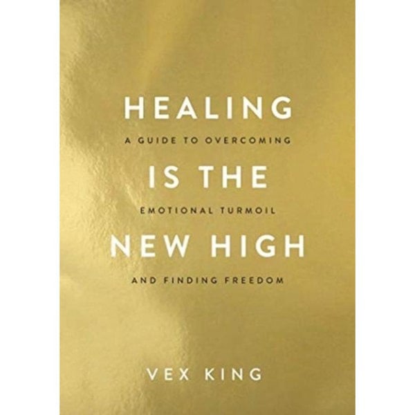 Ltd Healing Is the New High : A Guide to Overcoming Emotional Turmoil and Finding Freedom