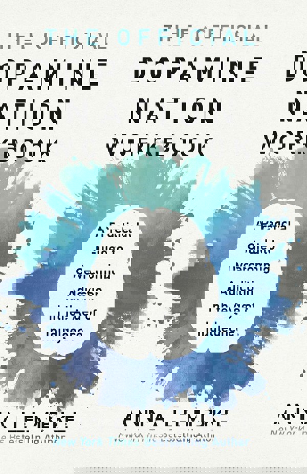 The Official Dopamine Nation Workbook: A Practical Guide to Overcoming Addiction in the Age of Indulgence by Dr Anna Lembke