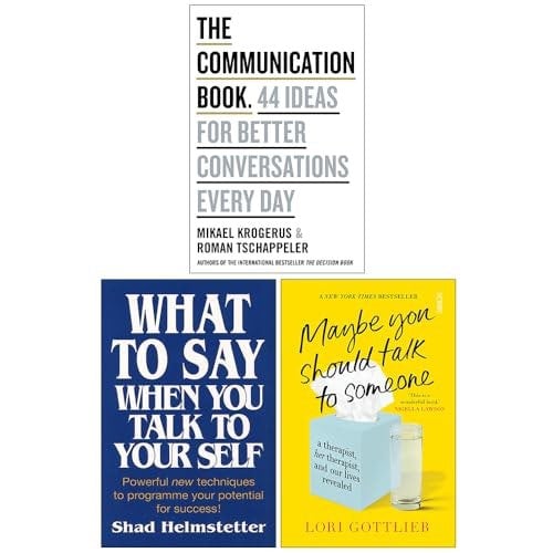 The Communication Book, What to Say When You Talk to Your Self and Maybe You Should Talk to Someone