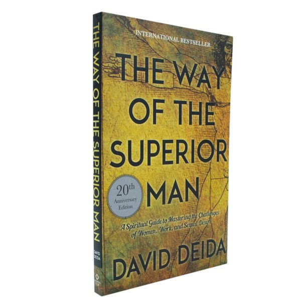 The Way of the Superior Man A Spiritual Guide to Mastering the Challenges of Women, Work and Sexual