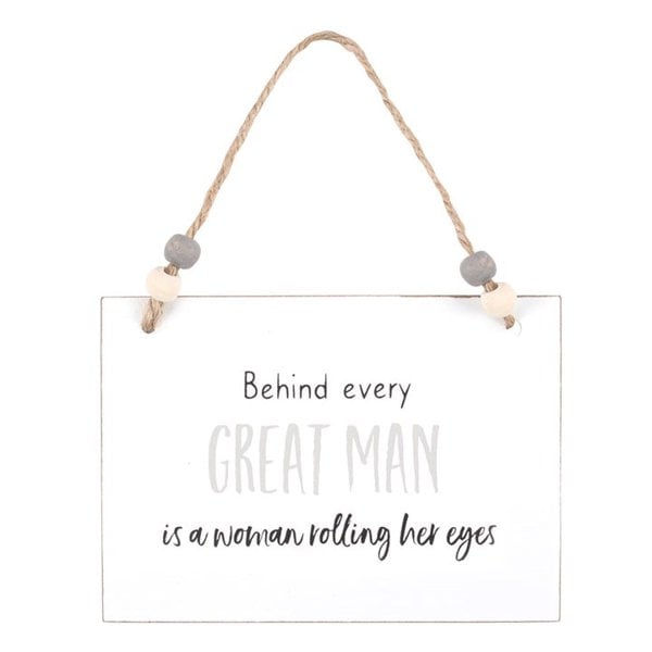 Serano Behind Every Great Man Hanging Sign