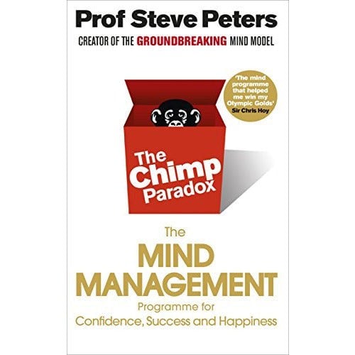 The Chimp Paradox The Acclaimed Mind Management Programme to Help You Achieve Success, Confidence...