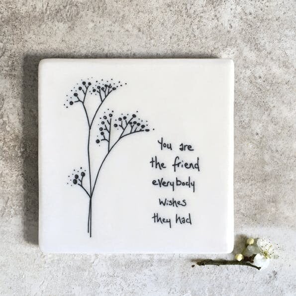Porcelain Coaster – “You Are the Friend Everybody Wishes They Had” Floral Friendship Gift