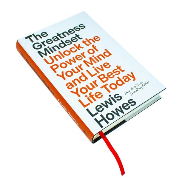 The Greatness Mindset: Unlock the Power of Your Mind and Live Your Best Life Today by Lewis Howes