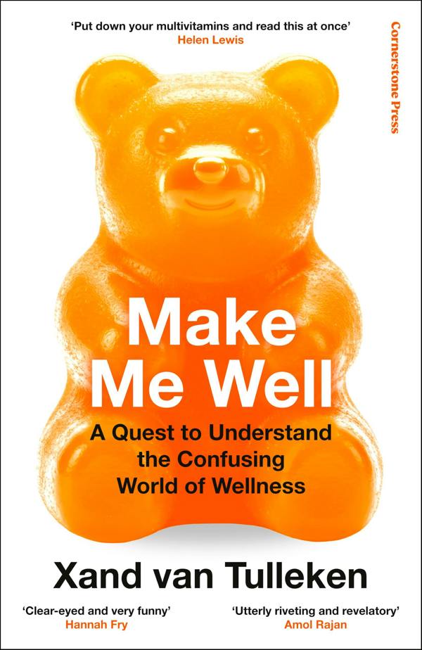 Make Me Well: The Truth About the Wellness Industry, Supplements, and Personalised Health by Xand van Tulleken