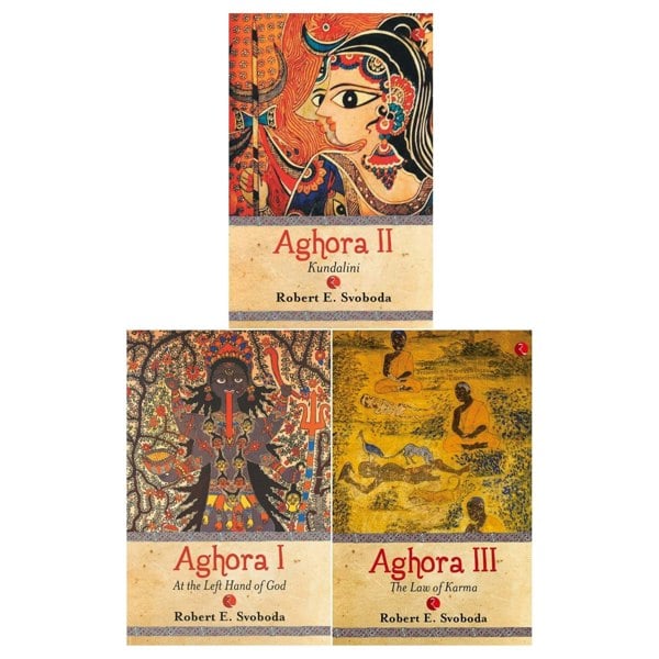 Rupa The Aghora Trilogy by Robert E. Svoboda (Volume I, Volume II, Volume III)