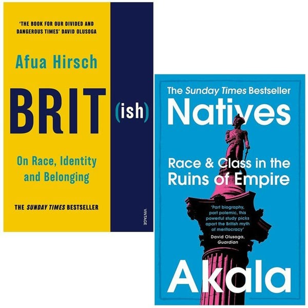 British On Race Identity and Belonging By Afua Hirsch & Natives By Akala