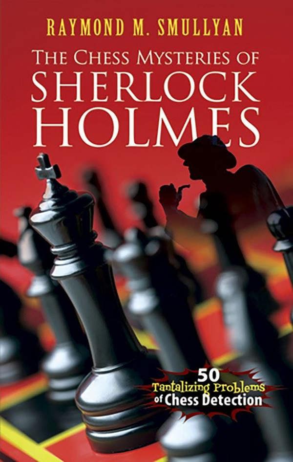 Chess Mysteries of Sherlock Holmes - Raymond M. Smullyan