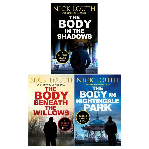 Nick Louth DCI Craig Gillard Crime Thrillers 3 Book Set (The Body in the Shadows, The Body Beneath the Willows, The Body in Nightingale Park)