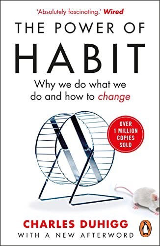 The Power of Habit: Why We Do What We Do, and How to Change