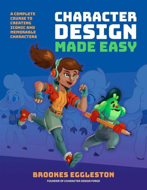 Character Design Made Easy - Brookes Eggleston