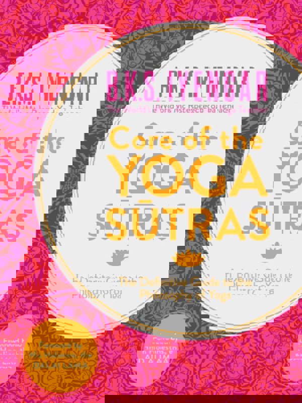 B.K.S Iyengar - Core of the Yoga Sutras