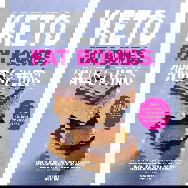 Keto Fat Bombs, Sweets & Treats: Over 100 Recipes and Ideas for Low-Carb Breads, Cakes, Cookies and More