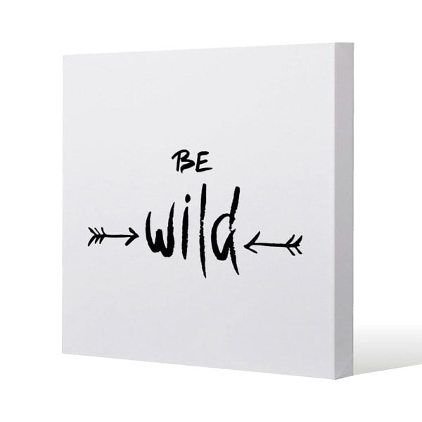 Benjamin Tate Design Be wild. Inspirational Quote Slim Style Canvas Print  60x60cm , 15mm Slim Real wood.
