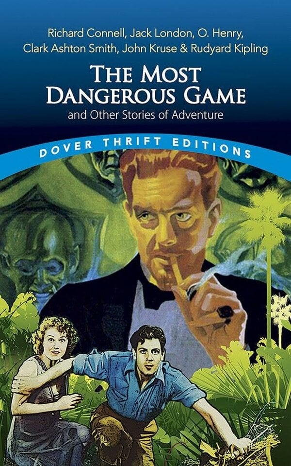 The Most Dangerous Game and Other Stories of Adventure - Richard Connell - Dover Thrift Editions
