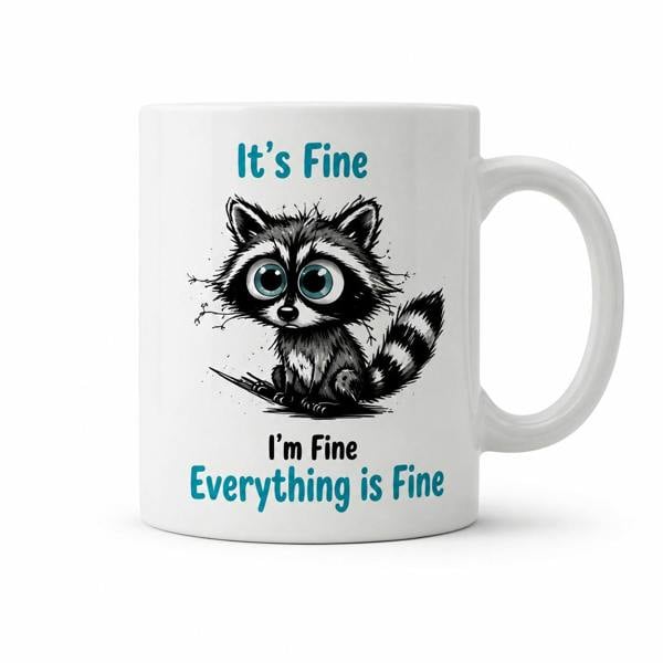 Dyzi It's Fine I Am Fine Everything Is Fine Funny Quote Mug