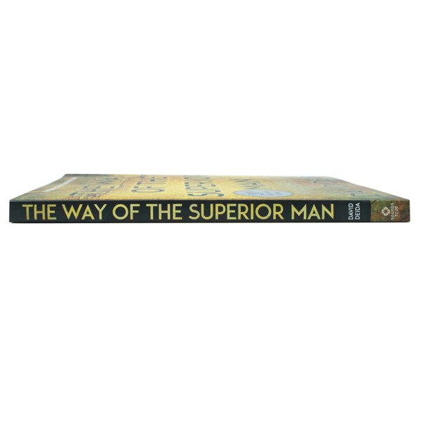 The Way of the Superior Man A Spiritual Guide to Mastering the Challenges of Women, Work and Sexual