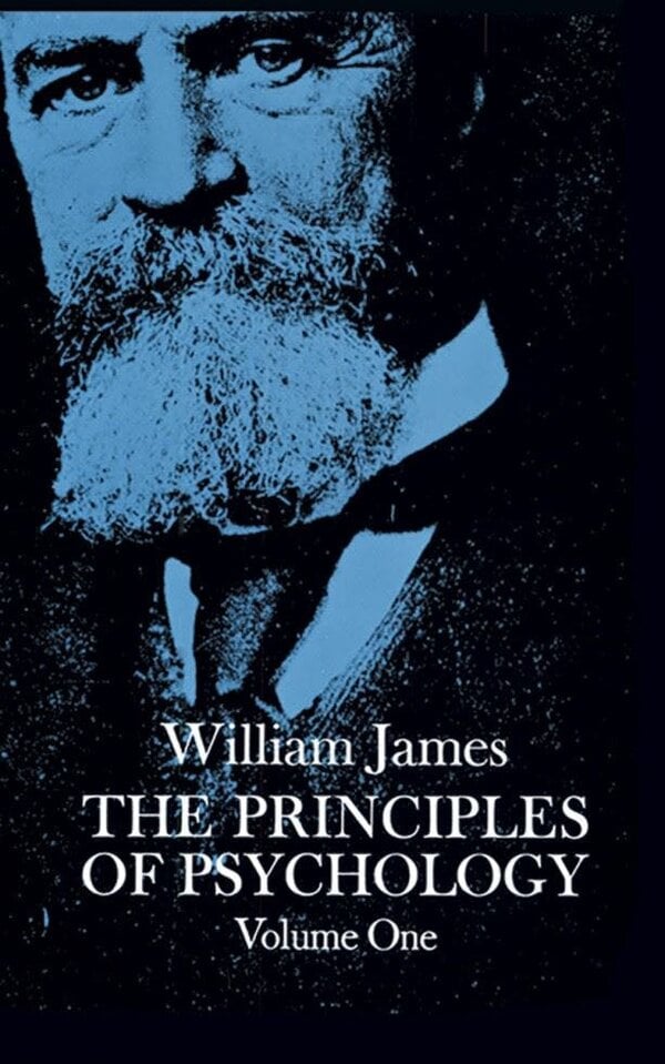 The Principles of Psychology, Vol. 1 - William James