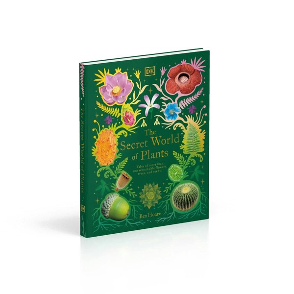 The Secret World of Plants: Tales of More Than 100 Remarkable Flowers, Trees, and Seeds