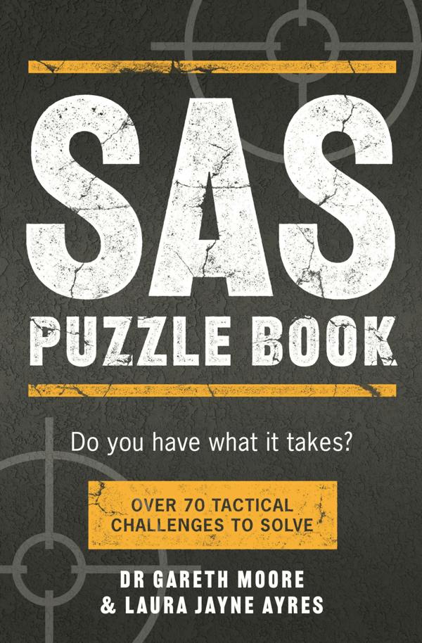 SAS Puzzle Book: Over 70 Tactical Challenges to Solve by Gareth Moore, Laura Jayne Ayres