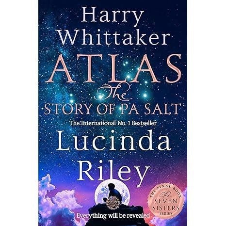 Pan Books Atlas The Story of Pa Salt The epic conclusion to Seven Sisters series by Lucinda Riley