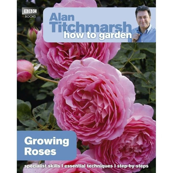 BBC Books Alan Titchmarsh How to Garden: Growing Roses