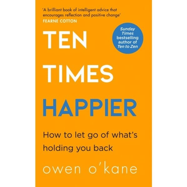 How to Be Your Own Therapist, Ten Times Happier and Ten to Zen by Owen O Kane 3 Books Collection Set