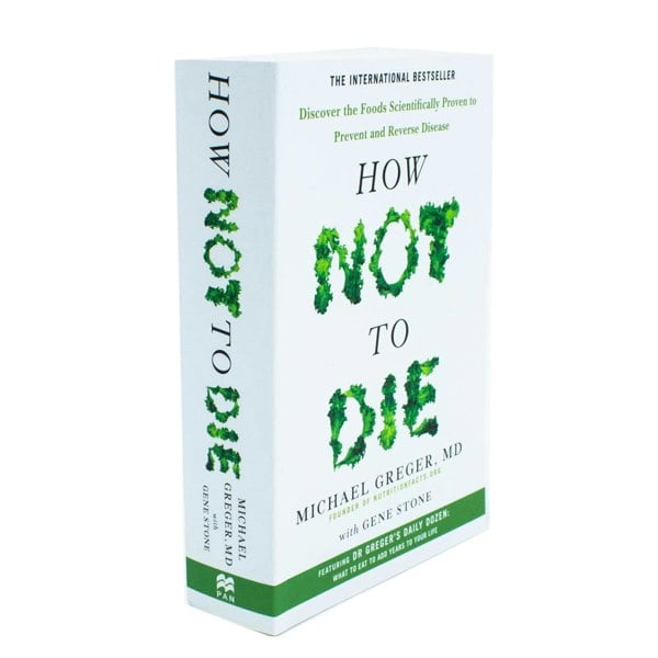 Pan Books How Not to Die: Discover the Foods Scientifically Proven to Prevent and Reverse Disease