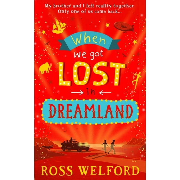 Ross Welford Collection 2 Book Set (When we got lost in Dreamland, In to the Sideways World)