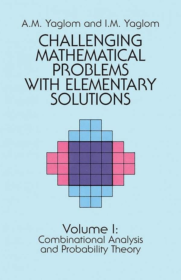 Challenging Mathematical Problems with Elementary Solutions, Vol. I