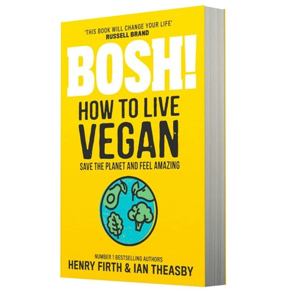 BOSH! How to Live Vegan: Simple tips and easy eco-friendly plant based hacks