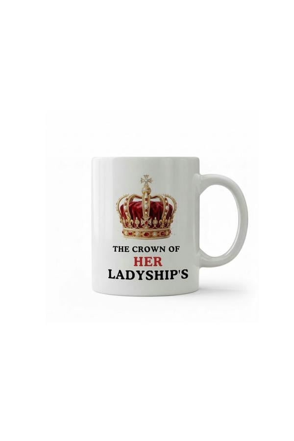 Dyzi The Crown of Her Ladyship’s Quote Ceramic Coffee Mug White