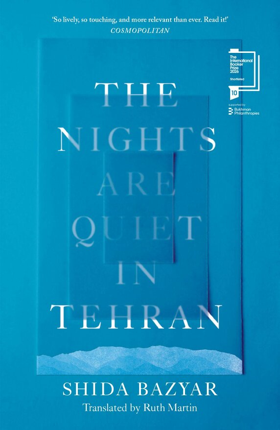 The Nights Are Quiet in Tehran: Shortlisted for the International Booker Prize 2026 by Shida Bazyar
