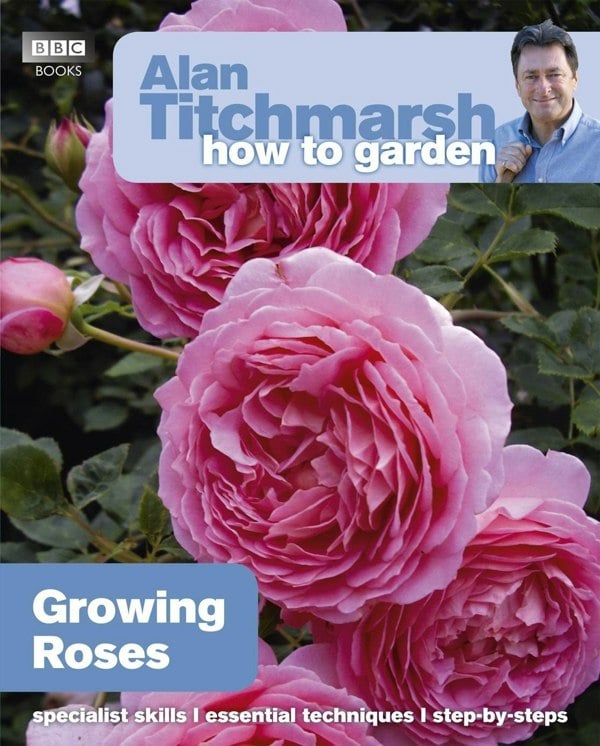 Alan Titchmarsh How to Garden Series 3 Books Collection Set (Growing Roses, Pruning and Training, Perennial Garden Plants)