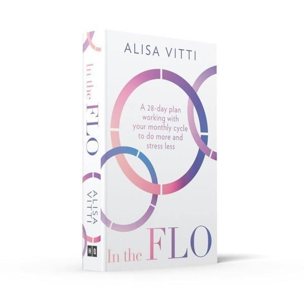 In the FLO by Alisa Vitti: Work with your menstrual cycle & not against it using this life-changing self-help guide to cycle syncing - Paperback