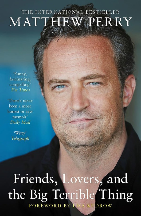 Friends, Lovers and the Big Terrible Thing by Matthew Perry