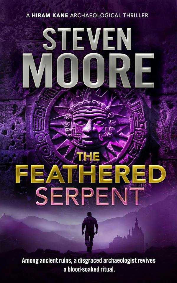 The Hiram Kane Archaeological Thriller Series by Steven Moore (The Feathered Serpent, The Samurai Code, Of Curses and Kings, The Shadow of Kailash)