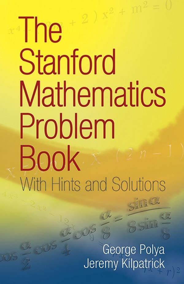 The Stanford Mathematics Problem Book - George Polya