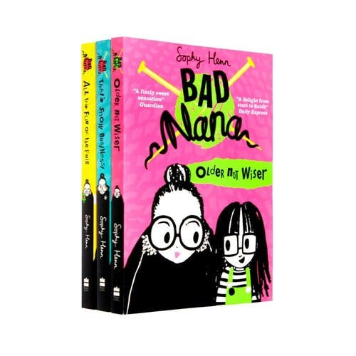 Bad Nana 3 Books Set Collection by Sophy Henn (Older Not Wiser, That&amp;amp;#39;s Snow Business, All The Fun For The Fair)