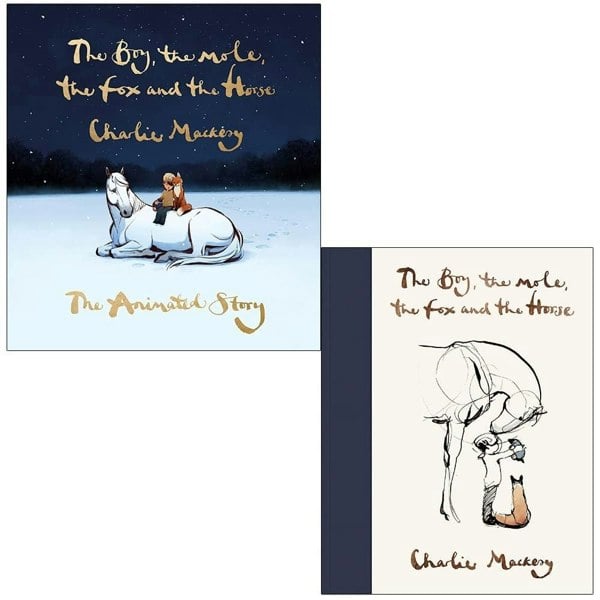 The Boy the Mole the Fox and the Horse & The Boy the Mole the Fox and the Horse By Charlie Mackesy