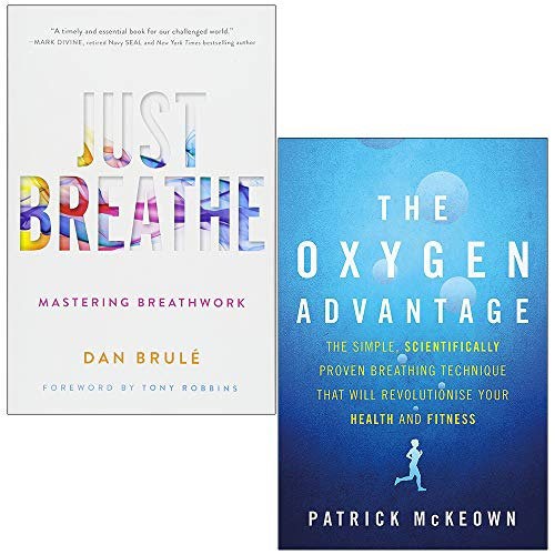 Just Breathe Mastering Breathwork By Dan Brule & The Oxygen Advantage By Patrick McKeown 2