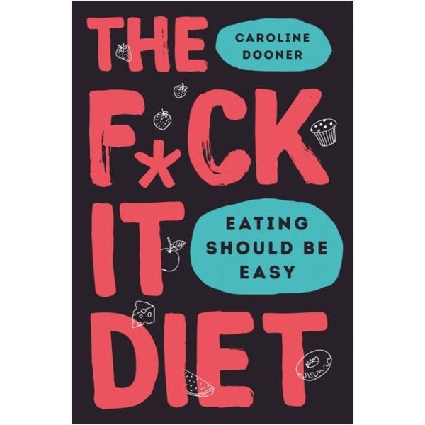 Is Butter a Carb, Just Eat It, The F*ck It Diet 3 Book Set - Physical, Emotional, and Mental...