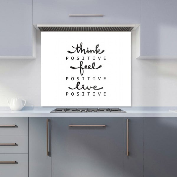 Warren Reed - Designer Think Positive, Feel Positive, Live Positive Kitchen Splashback